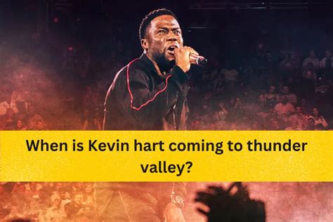 , an insurance agency owner. . When is kevin hart coming to thunder valley